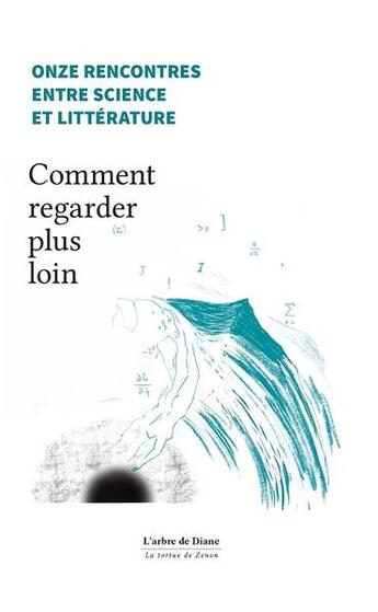 Couverture du livre « Comment regarder plus loin : Onze rencontres entre science et littérature » de Umubyeyi Mairesse aux éditions L'arbre De Diane