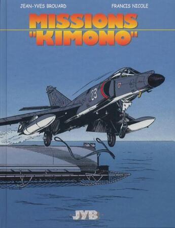 Couverture du livre « Missions Kimono T.1 ; missions « Kimono » » de Jean-Yves Brouard et Francis Nicole aux éditions Jyb Aventures