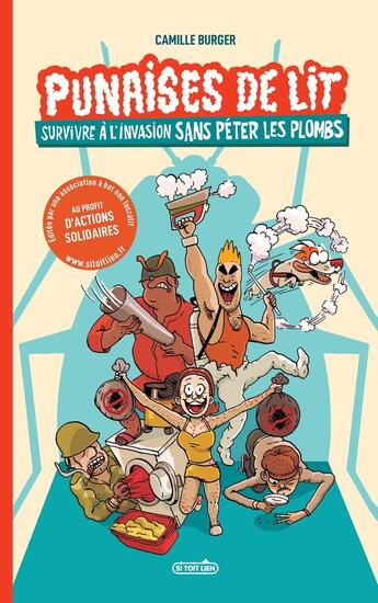 Couverture du livre « Punaises de lit : Survivre à l'invasion sans péter les plombs » de Camille Burger aux éditions Si Toit Lien