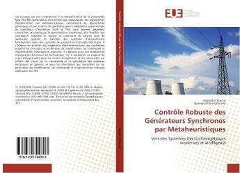 Couverture du livre « Controle Robuste des Generateurs Synchrones par Metaheuristiques : Vers des systemes electro-energetiques modernes et intelligents » de Abdellatif Naceri aux éditions Editions Universitaires Europeennes