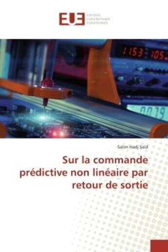 Couverture du livre « Sur la commande predictive non lineaire par retour de sortie » de Salim Saïd aux éditions Editions Universitaires Europeennes