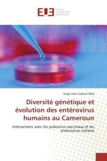 Couverture du livre « Diversité génétique et évolution des entérovirus humains au Cameroun : Interactions avec les poliovirus vaccinaux et les entérovirus simiens » de Serge Alain Sadeuh Mba aux éditions Editions Universitaires Europeennes