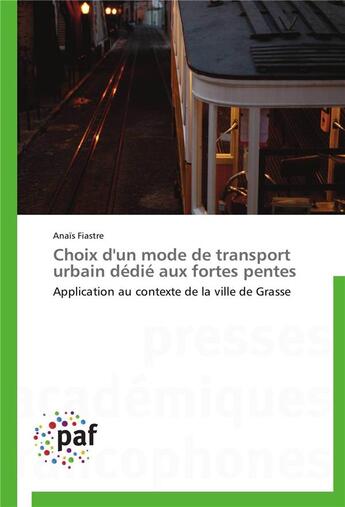 Couverture du livre « Choix d'un mode de transport urbain dédié aux fortes pentes » de Fiastre-A aux éditions Presses Academiques Francophones