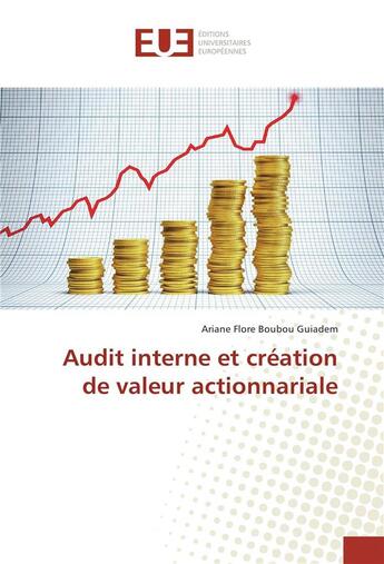 Couverture du livre « Audit interne et création de valeur actionnariale » de Ariane Flore Boubou Guiadem aux éditions Editions Universitaires Europeennes