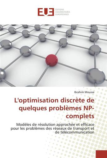 Couverture du livre « Loptimisation discrete de quelques problemes np-complets » de Moussa Ibrahim aux éditions Editions Universitaires Europeennes