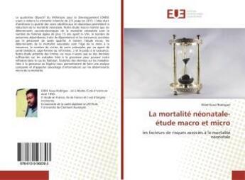 Couverture du livre « La mortalite neonatale-etude macro et micro - les facteurs de risques associes a la mortalite neonat » de Koua Dibie aux éditions Editions Universitaires Europeennes