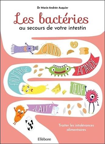 Couverture du livre « Les bactéries au secours de votre intestin ; et si vous décryptiez les messages de votre intestin ? » de Marie-Andree Auquier aux éditions Ellebore