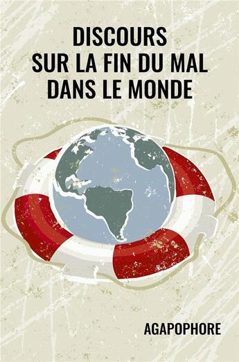 Couverture du livre « Discours sur la fin du mal dans le monde » de Agapophore aux éditions Librinova