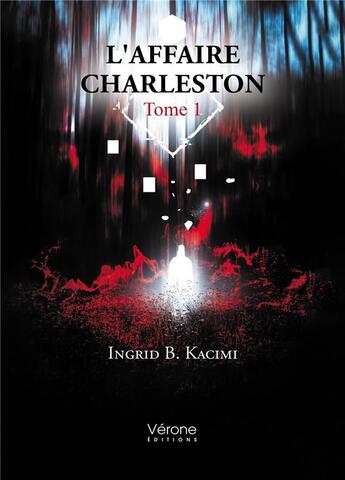 Couverture du livre « L'Affaire Charleston Tome 1 » de Ingrid B. Kacimi aux éditions Verone