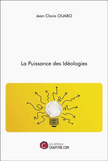 Couverture du livre « La puissance des idéologies » de Jean Clovis Ouabo aux éditions Chapitre.com