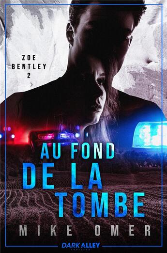 Couverture du livre « Zoe Bentley Tome 2 : Au fond de la tombe » de Mike Omer aux éditions Dark Alley