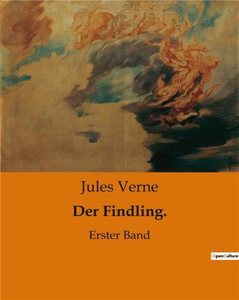 Couverture du livre « Der Findling. : Erster Band » de Jules Verne aux éditions Culturea