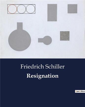 Couverture du livre « Resignation » de Friedrich Schiller aux éditions Culturea