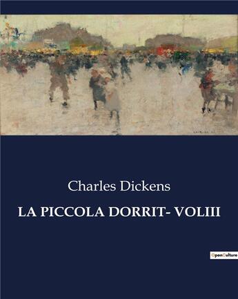 Couverture du livre « LA PICCOLA DORRIT- VOLIII » de Charles Dickens aux éditions Culturea