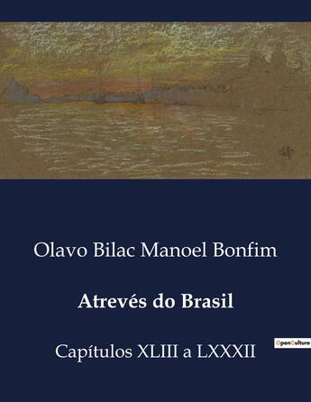 Couverture du livre « Atrevés do Brasil : Capitulos XLIII a LXXXII » de Olavo Bilac Manoel Bonfim aux éditions Culturea