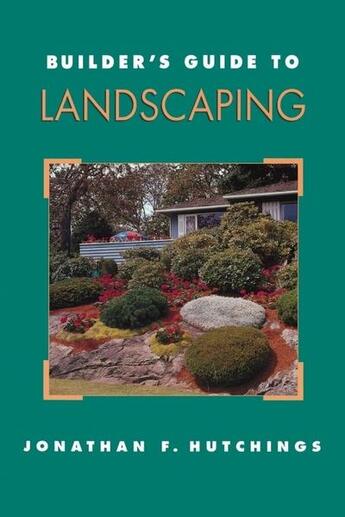 Couverture du livre « Builder's guide to landscaping » de Hutchings Jonathan F aux éditions Mcgraw-hill Education