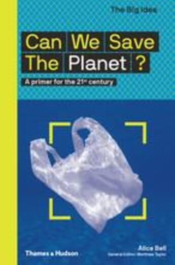 Couverture du livre « Can we save the planet? a primer for the 21st century » de Bell Alice aux éditions Thames & Hudson