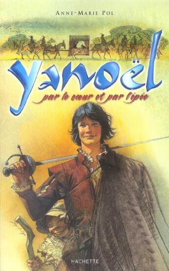 Couverture du livre « Yanoel - Tome 1 - Par Le Coeur Et Par L'Epee » de Pol-A.M aux éditions Hachette Romans