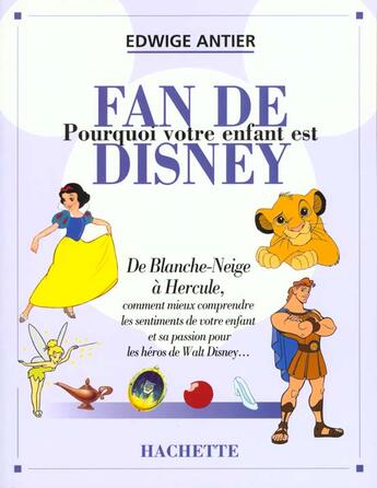 Couverture du livre « Pourquoi Votre Enfant Est-Il Fan De Disney » de Edwige Antier aux éditions Hachette Pratique