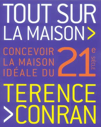 Couverture du livre « Tout Sur La Maison ; Concevoir La Maison Ideale Du 21e Siecle » de Conran Terence aux éditions Octopus