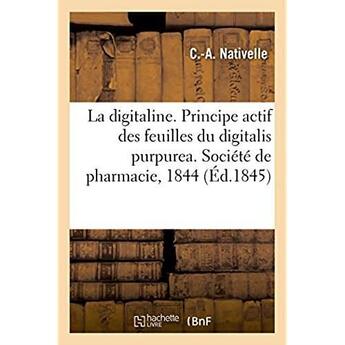 Couverture du livre « Sur la digitaline, principe actif des feuilles du digitalis purpurea. societe de pharmacie, 1844 » de Nativelle aux éditions Hachette Bnf