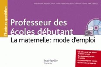 Couverture du livre « Professeurs des ecoles debutant - la maternelle : mode d'emploi » de Amiche Marjolaine aux éditions Hachette Education