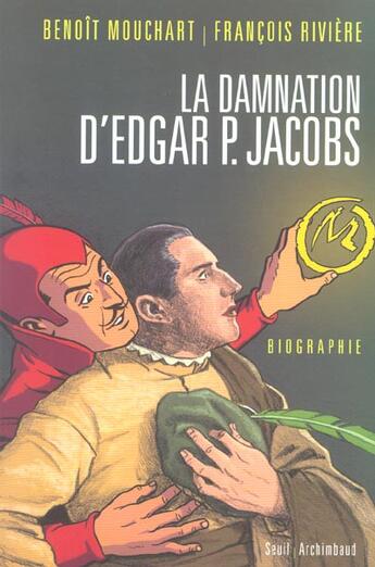 Couverture du livre « La damnation d'edgar p. jacobs. biographie » de Mouchart/Riviere aux éditions Seuil
