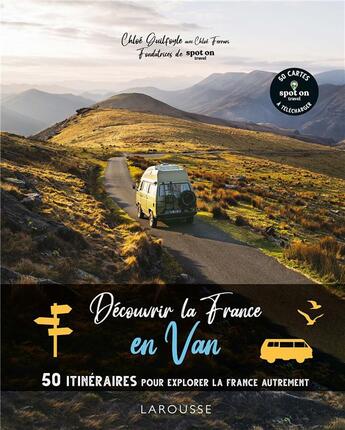 Couverture du livre « Découvrir la France en van : 50 itinéraires pour explorer la France autrement » de Chloe Ferrari et Chloe Guifoyle aux éditions Larousse