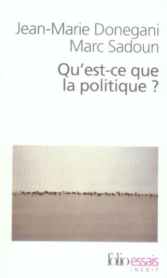 Couverture du livre « Qu'est-ce que la politique ? » de Jean-Marie Donegani et Marc Sadoun aux éditions Folio