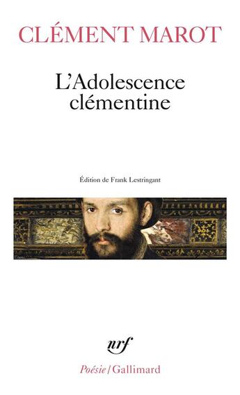 Couverture du livre « L'Adolescence clémentine / L' Enfer /Déploration de Florimond Robertet /Quatorze Psaumes » de Clement Marot aux éditions Gallimard