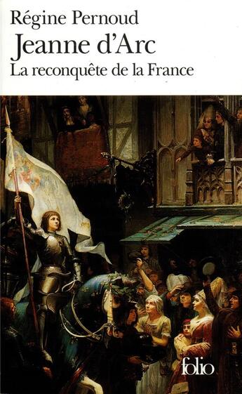 Couverture du livre « Jeanne d'Arc ; la reconquête de la France » de Régine Pernoud aux éditions Folio