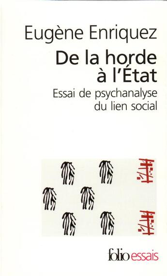 Couverture du livre « De la horde a l'etat - essai de psychanalyse du lien social » de Eugene Enriquez aux éditions Folio