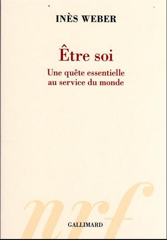 Couverture du livre « Être soi : une quête essentielle au service du monde » de Ines Weber aux éditions Gallimard