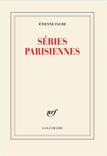 Couverture du livre « Séries parisiennes : Vues de quartier » de Etienne Faure aux éditions Gallimard