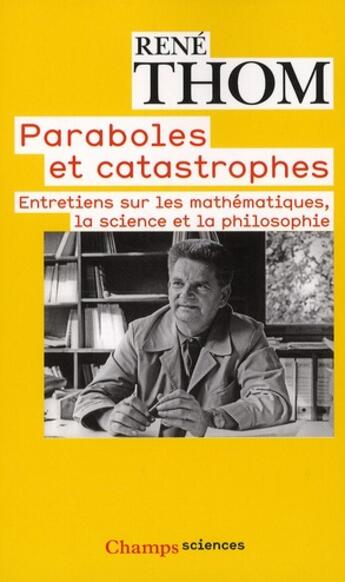 Couverture du livre « Paraboles et catastrophes ; entretiens sur les mathématiques, la science et la pholosophie » de Rene Thom aux éditions Flammarion