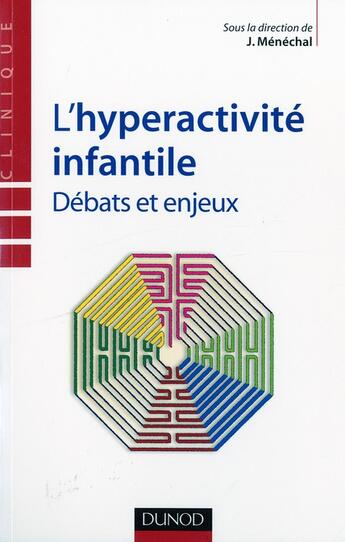 Couverture du livre « L'hyperactivité infantile ; débats et enjeux » de Jean Menechal aux éditions Dunod