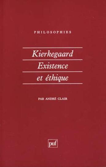 Couverture du livre « Kierkegaard existence & ethique n.82 » de Andre Clair aux éditions Puf