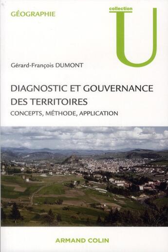 Couverture du livre « Diagnostic et gouvernance des territoires ; concepts, méthodes, application » de Gerard-Francois Dumont aux éditions Armand Colin