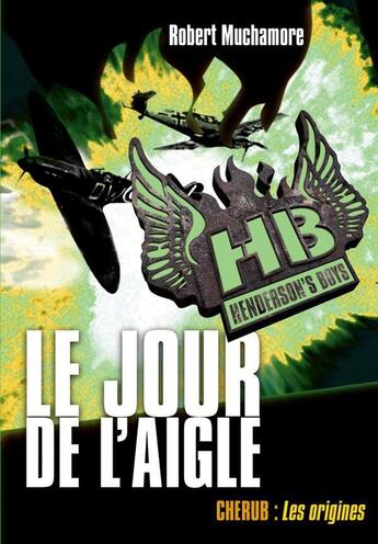 Couverture du livre « Henderson's boys t.2 ; le jour de l'aigle » de Robert Muchamore aux éditions Casterman