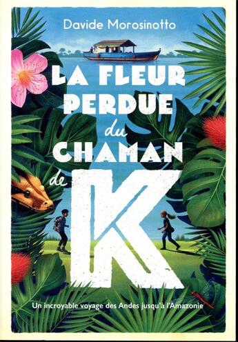 Couverture du livre « La fleur perdue du chaman K » de Davide Morosinotto aux éditions Ecole Des Loisirs