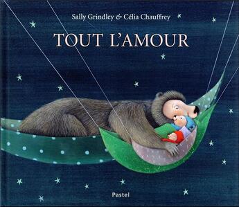 Couverture du livre « Tout l'amour » de Sally Grindley et Celia Chauffrey aux éditions Ecole Des Loisirs