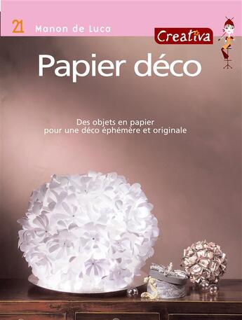 Couverture du livre « CREATIVA t.21 ; papier déco ; des objets en papier pour une déco éphémère et originale » de Manon De Luca aux éditions Fleurus