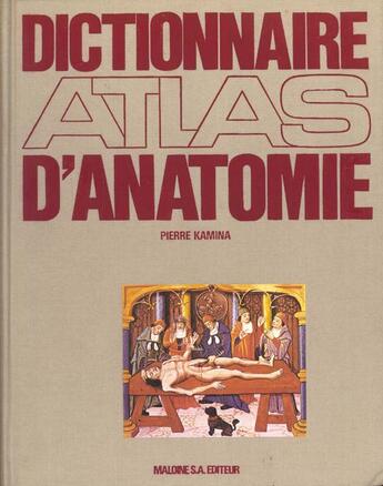 Couverture du livre « Dictionnaire Atlas D'Anatomie T.1 A A F » de Pierre Kamina aux éditions Maloine