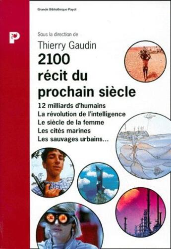 Couverture du livre « 2100 recit du prochain siecle » de Thierry Gaudin aux éditions Payot