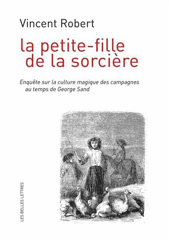 Couverture du livre « La petite-fille de la sorcière ; enquête sur la culture magique des campagnes » de Vincent Robert aux éditions Belles Lettres