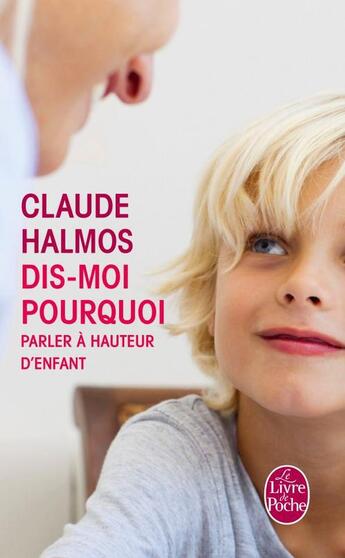 Couverture du livre « Dis-moi pourquoi » de Claude Halmos aux éditions Le Livre De Poche