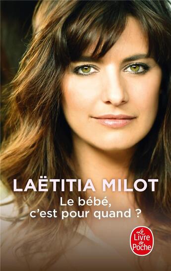 Couverture du livre « Le bébé, c'est pour quand ? » de Laetitia Milot aux éditions Le Livre De Poche