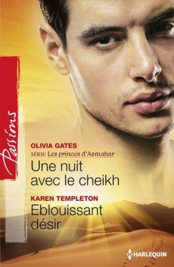 Couverture du livre « Une nuit avec le Cheikh ; éblouissant désir » de Karen Templeton et Olivia Gates aux éditions Harlequin