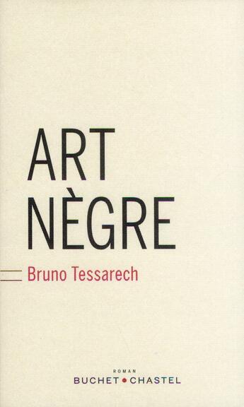 Couverture du livre « Art nègre » de Bruno Tessarech aux éditions Buchet Chastel