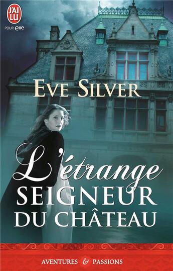 Couverture du livre « L'étrange seigneur du château » de Eve Silver aux éditions J'ai Lu